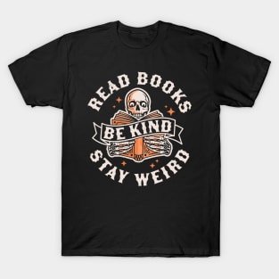 Read Books Be Kind Stay Weird Skeleton Reading Book Bookish T-Shirt